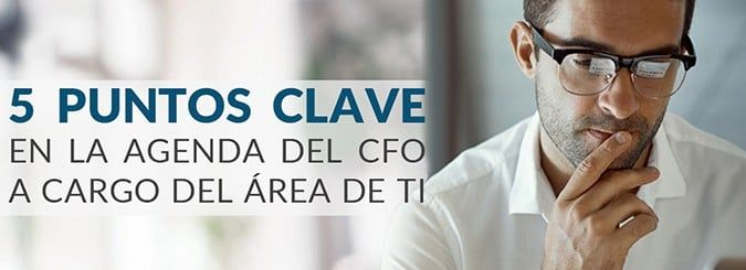 5 puntos clave en la agenda del CFO a cargo del area de TI